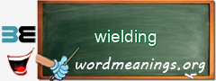 WordMeaning blackboard for wielding